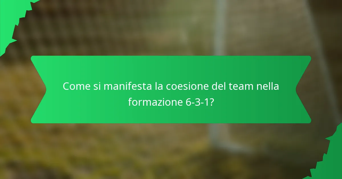 Come si manifesta la coesione del team nella formazione 6-3-1?