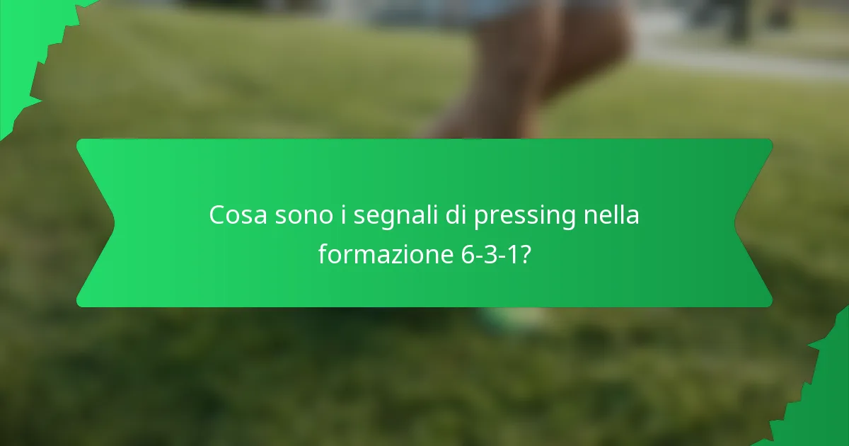 Cosa sono i segnali di pressing nella formazione 6-3-1?