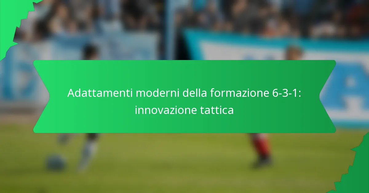 Adattamenti moderni della formazione 6-3-1: innovazione tattica