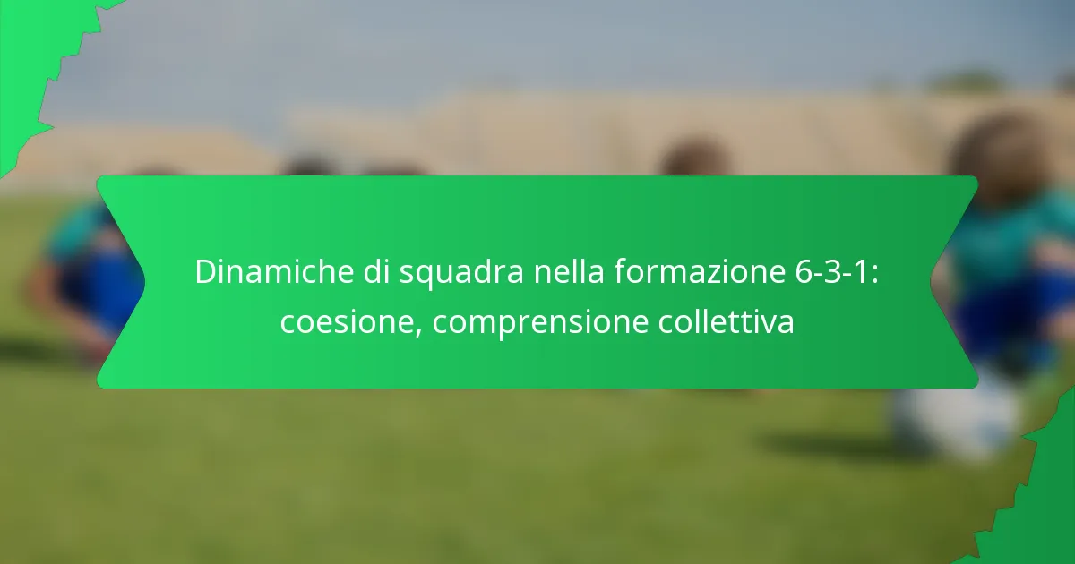 Dinamiche di squadra nella formazione 6-3-1: coesione, comprensione collettiva