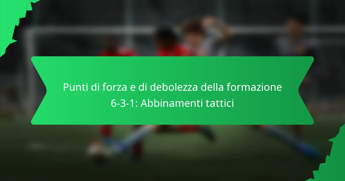 Punti di forza e di debolezza della formazione 6-3-1: Abbinamenti tattici