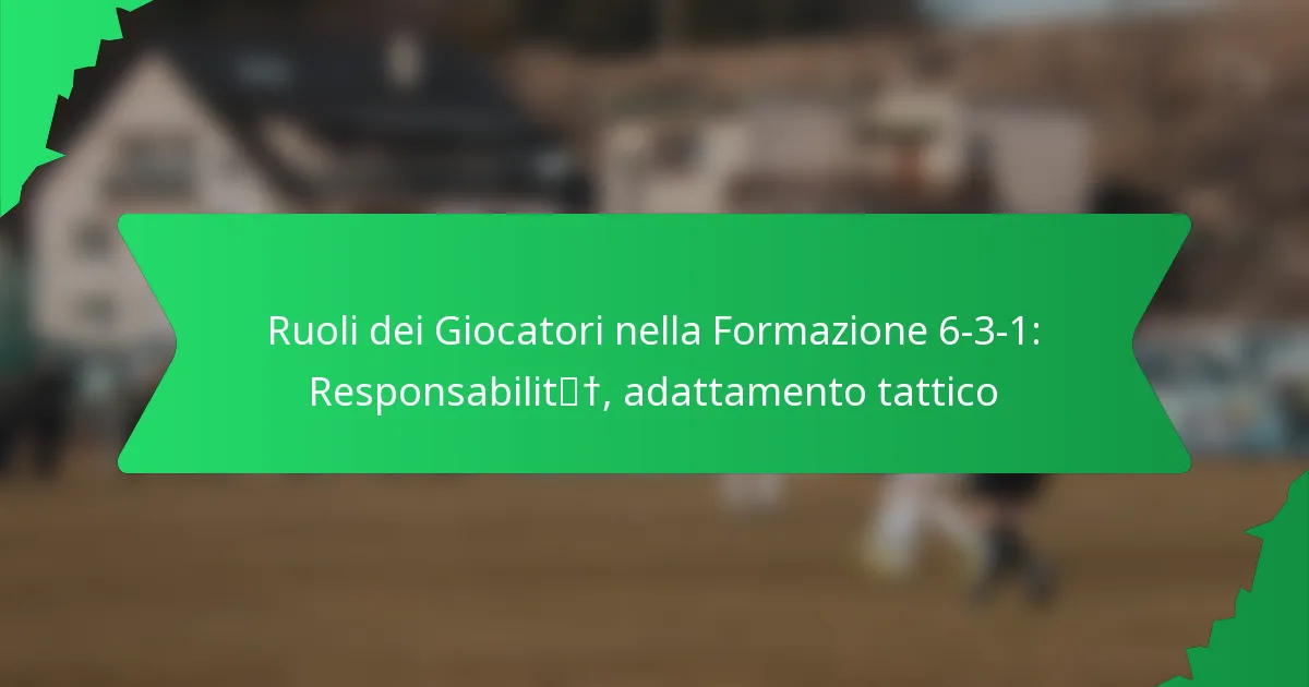 Ruoli dei Giocatori nella Formazione 6-3-1: Responsabilità, adattamento tattico