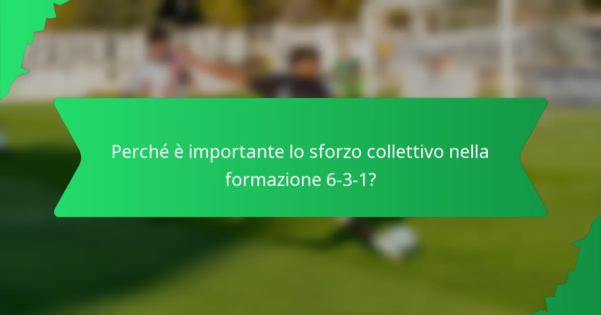 Perché è importante lo sforzo collettivo nella formazione 6-3-1?
