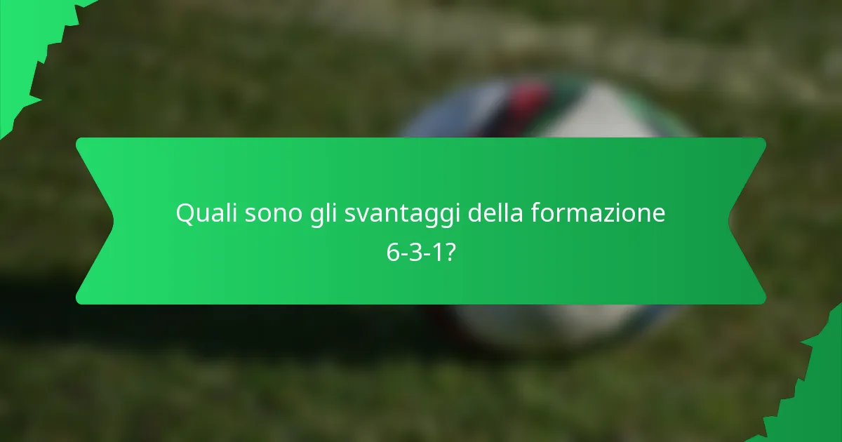 Quali sono gli svantaggi della formazione 6-3-1?