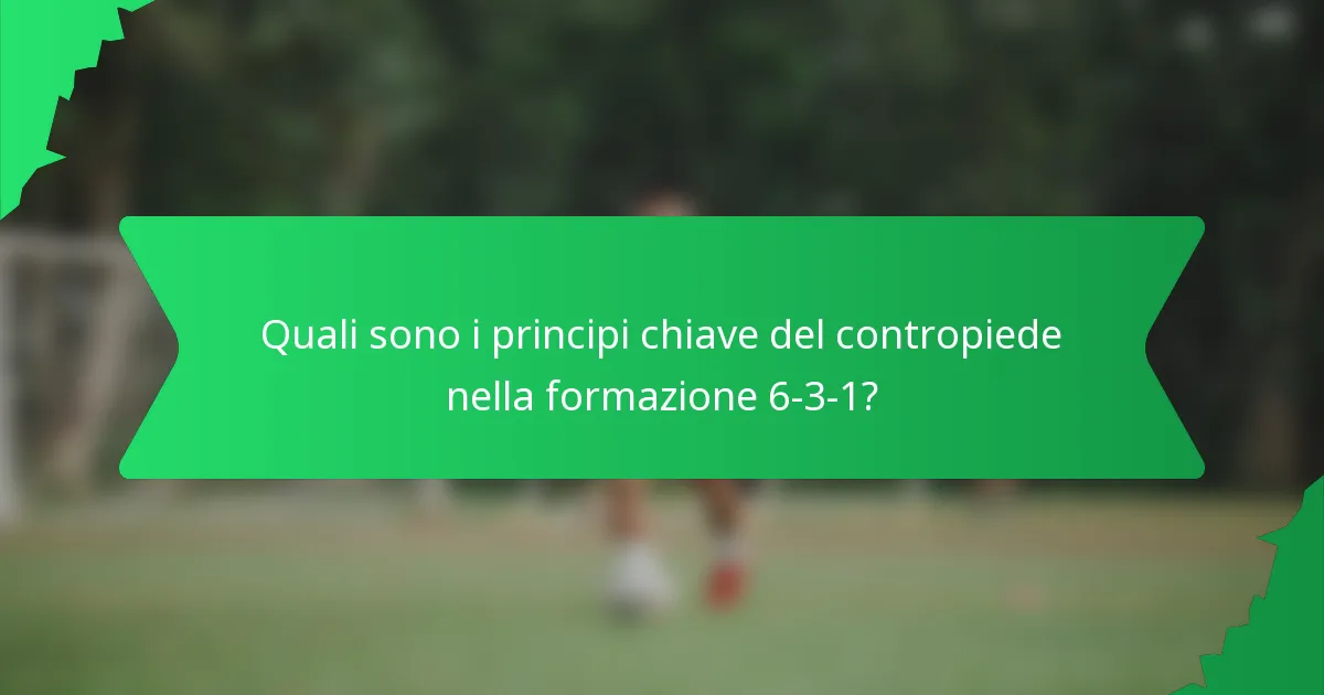 Quali sono i principi chiave del contropiede nella formazione 6-3-1?