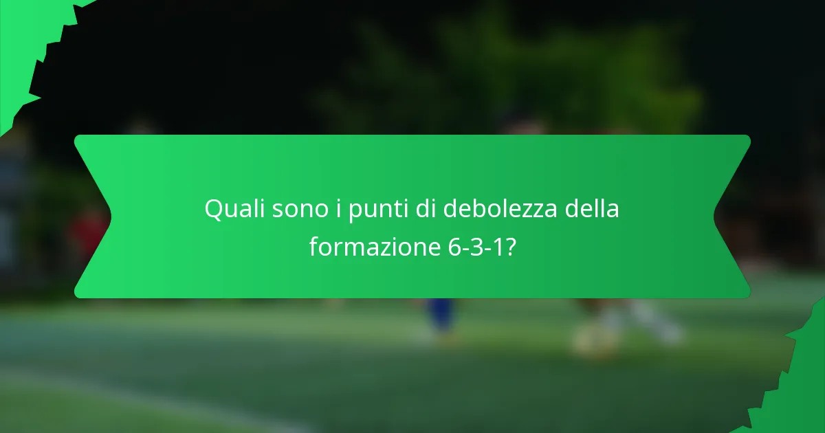 Quali sono i punti di debolezza della formazione 6-3-1?