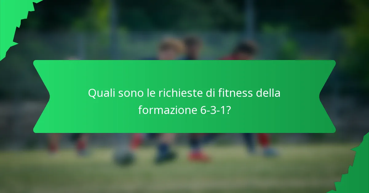 Quali sono le richieste di fitness della formazione 6-3-1?