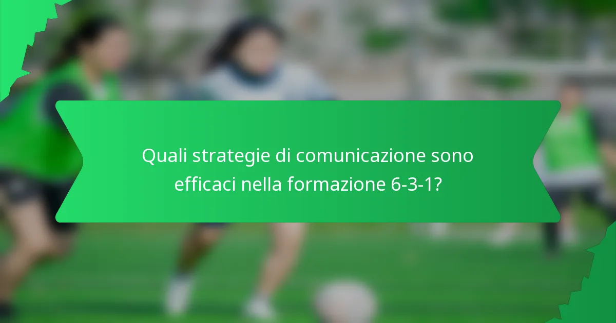 Quali strategie di comunicazione sono efficaci nella formazione 6-3-1?